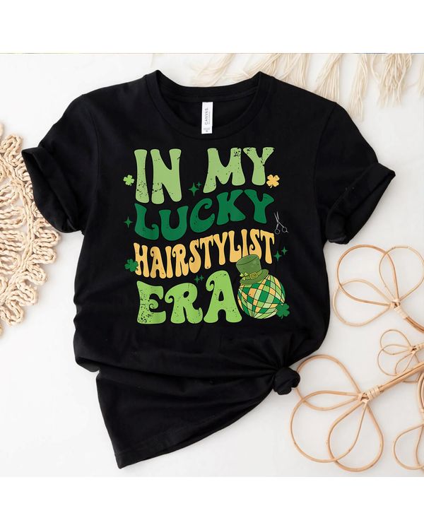 In My Lucky Hairstylist Era St Patricks Day Irish s Shirt